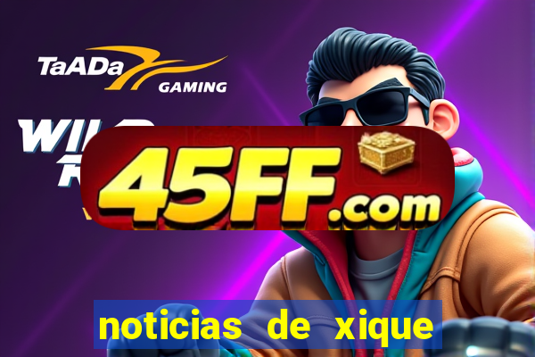 noticias de xique xique ba